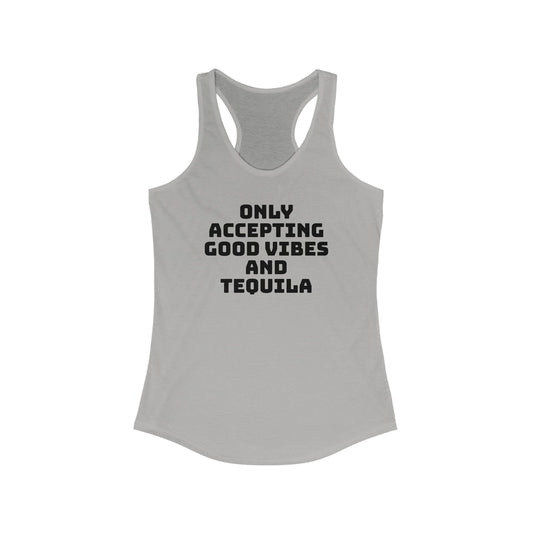 Only Accepting Good Vibes And Tequila Tank Top